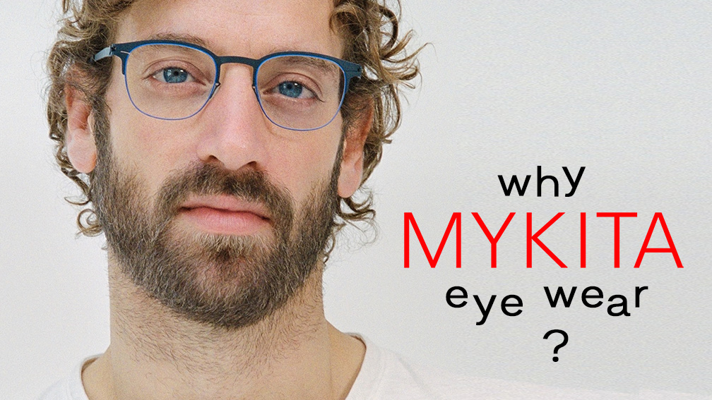 Why Mykita Eyewear?